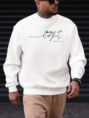 Men's Sweatshirt 2025 New Arrival Minimalist Cozy Relaxed Fit Elegant Calligraphy “Be the Light” Matthew 5:14 Quote Top