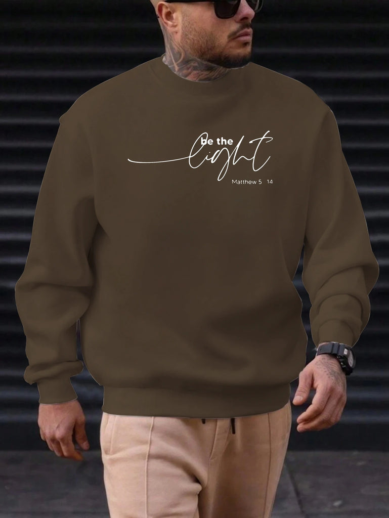Men's Sweatshirt 2025 New Arrival Minimalist Cozy Relaxed Fit Elegant Calligraphy “Be the Light” Matthew 5:14 Quote Top